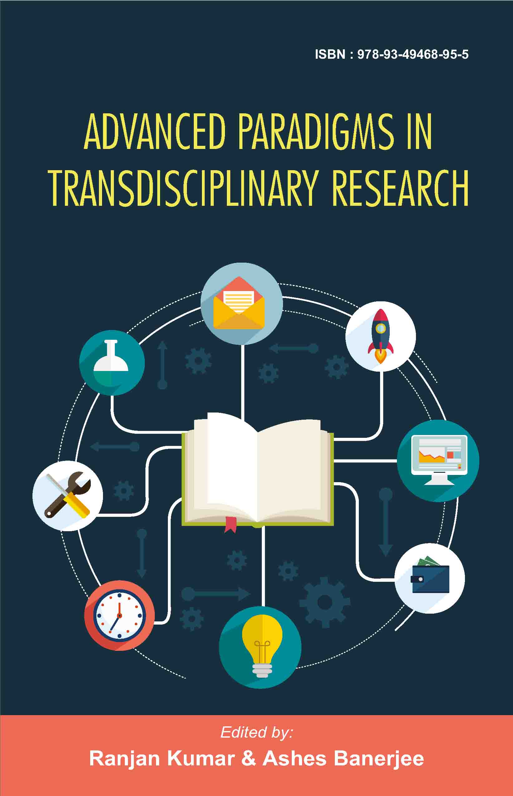 ADVANCED PARADIGMS IN TRANSDISCIPLINARY RESEARCH (ISBN: 978-93-49468-95-5) Edited by:  Dr. Ranjan Kumar & Dr. Ashes Banerjee