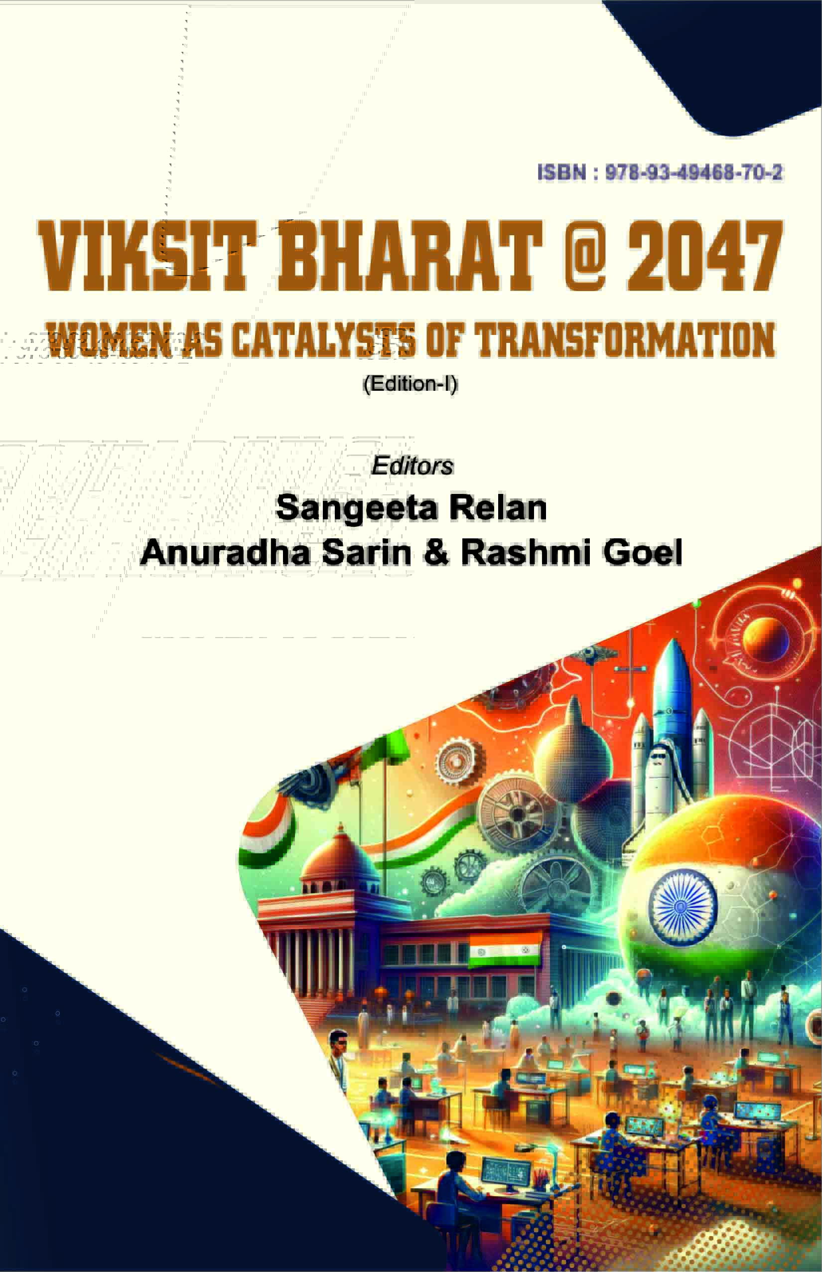 Viksit Bharat @ 2047: Women as Catalysts of Transformation (ISBN: 978-93-49468-70-2) Edited by: Sangeeta Relan, Anuradha Sarin & Rashmi Goel (DOI:10.62823/MGM/2025/9789349468702)