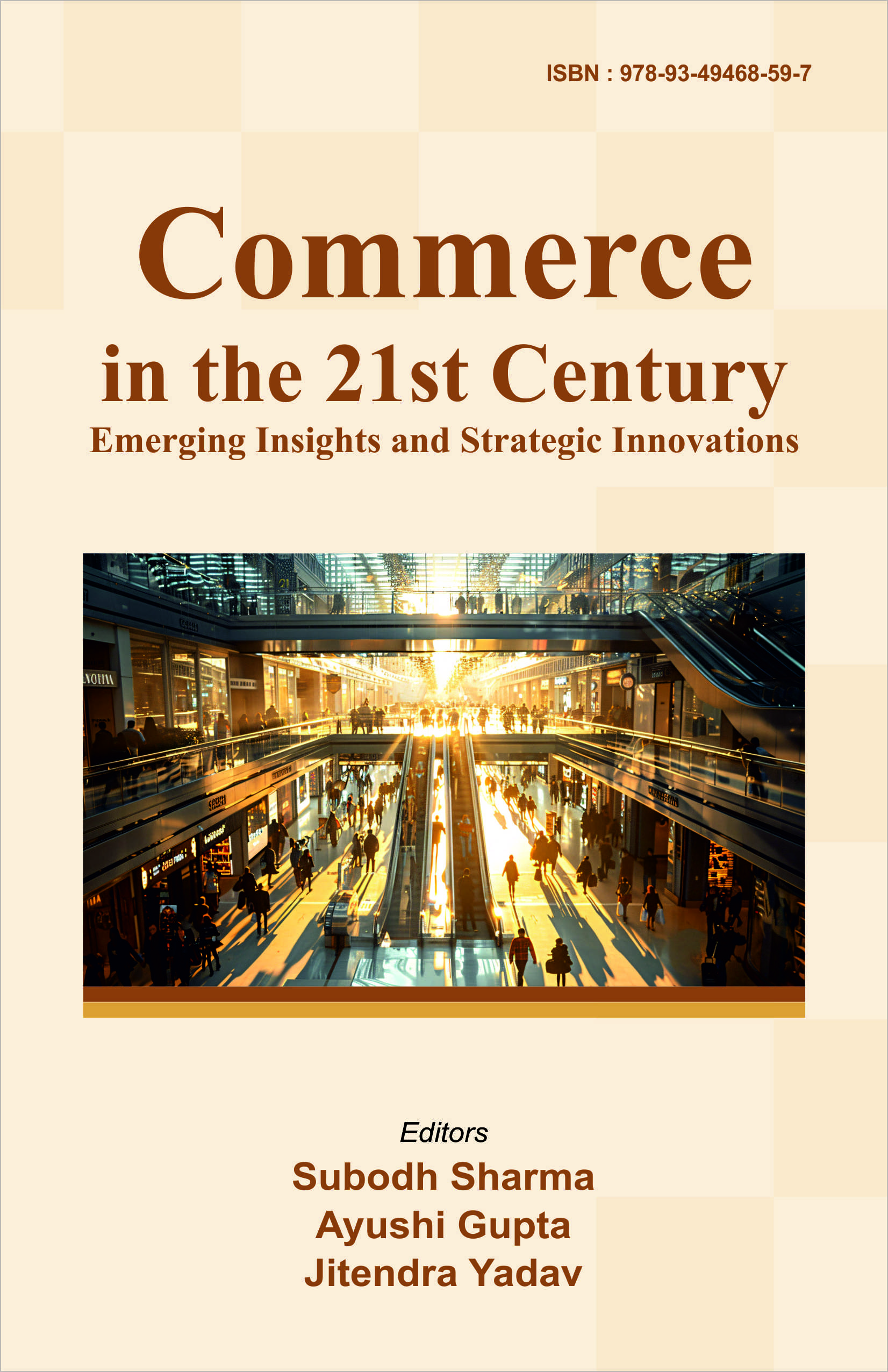 Commerce in the 21st Century:  Emerging Insights and Strategic Innovations (ISBN : 978-93-49468-59-7)