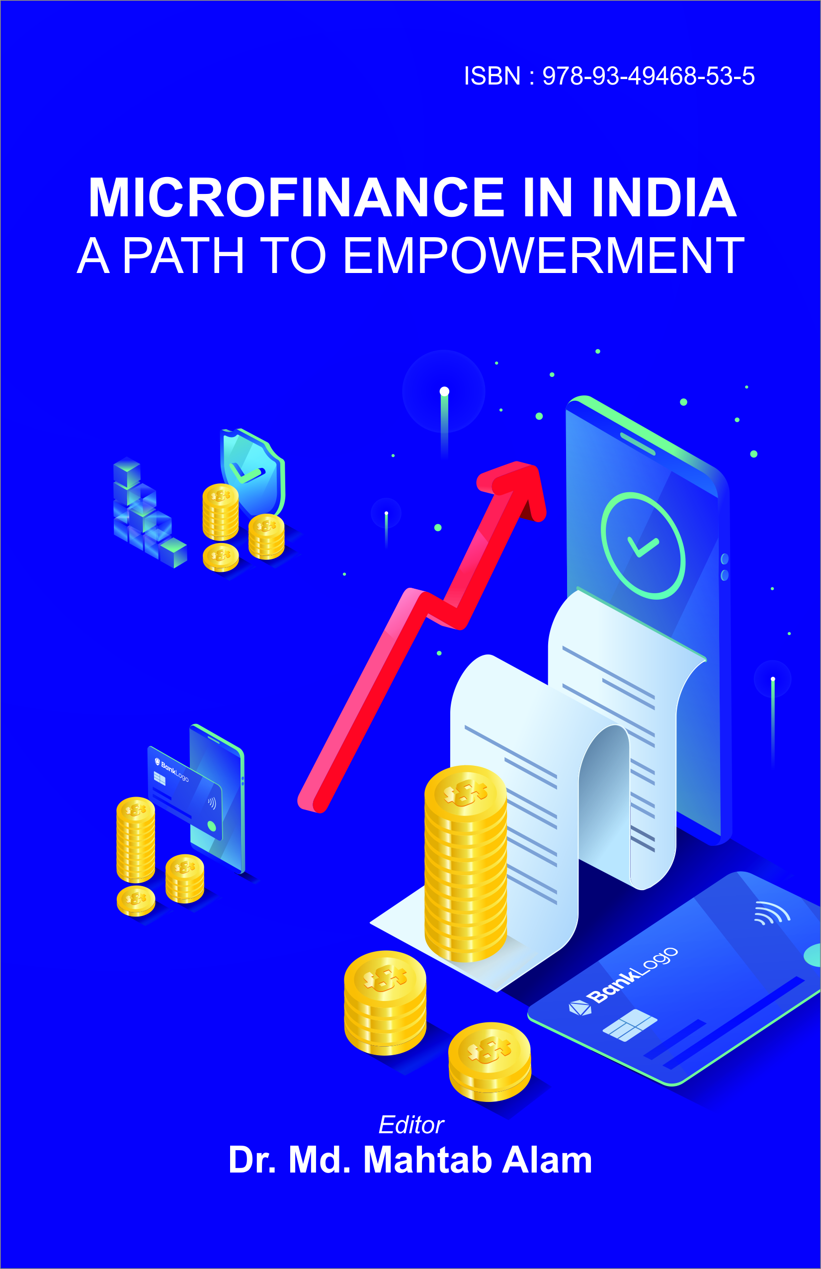 MICROFINANCE IN INDIA:  A PATH TO EMPOWERMENT (ISBN : 978-93-49468-53-5)