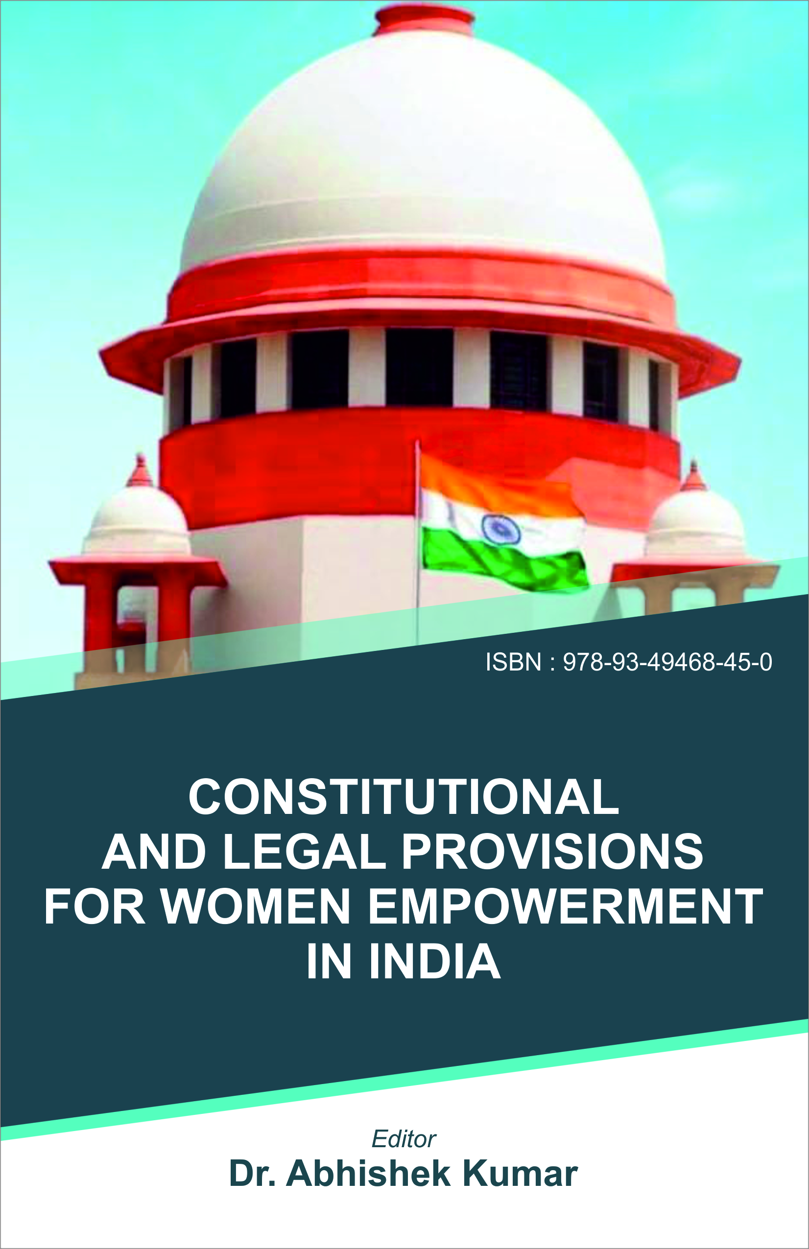 CONSTITUTIONAL AND LEGAL PROVISIONS FOR WOMEN EMPOWERMENT IN INDIA (ISBN : 978-93-49468-45-0)