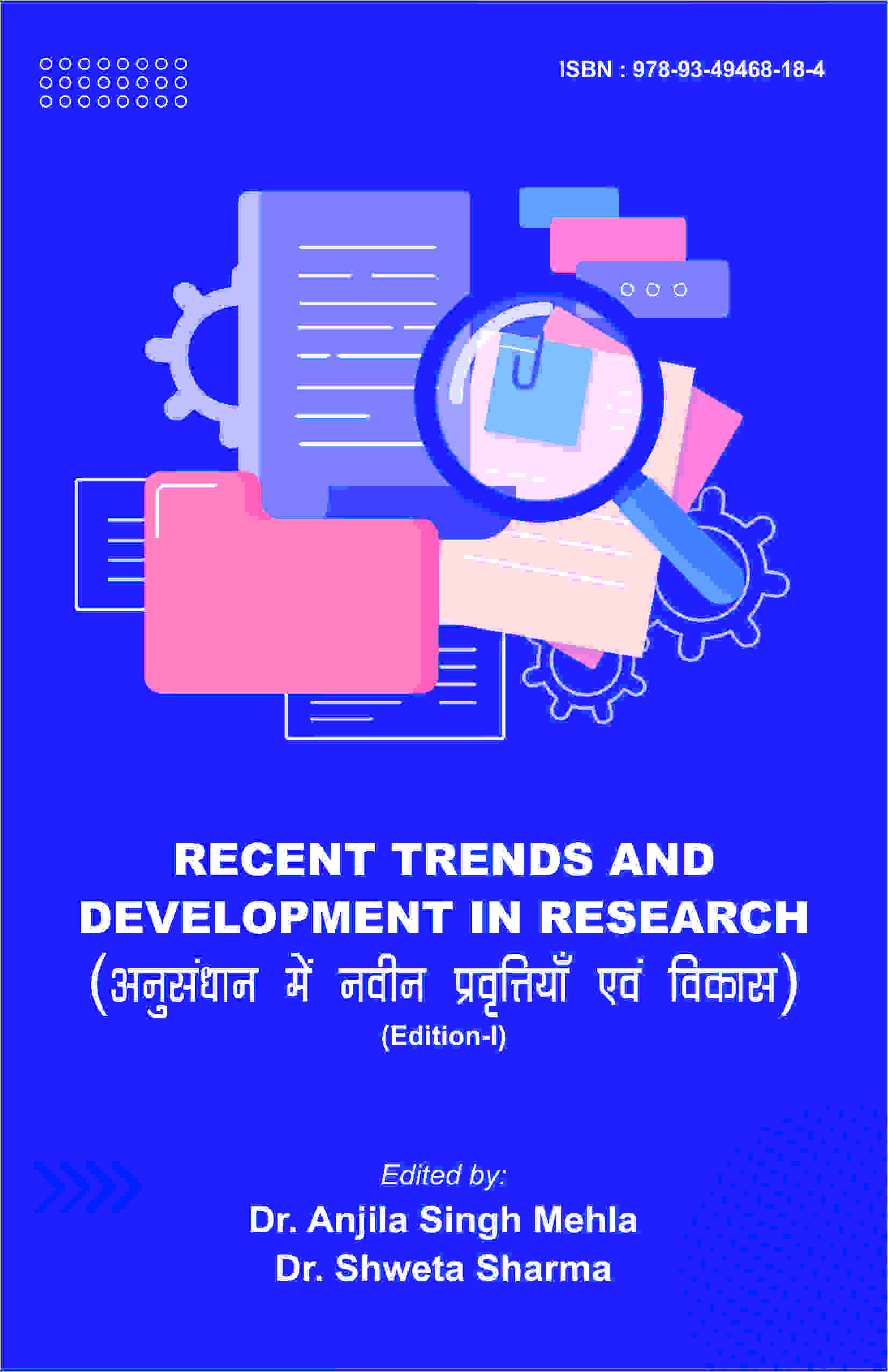 RECENT TRENDS AND DEVELOPMENT IN RESEARCH (अनुसंधान में नवीन प्रवृत्तियाँ एवं विकास) (Edition-I) ISBN : 978-93-49468-18-4