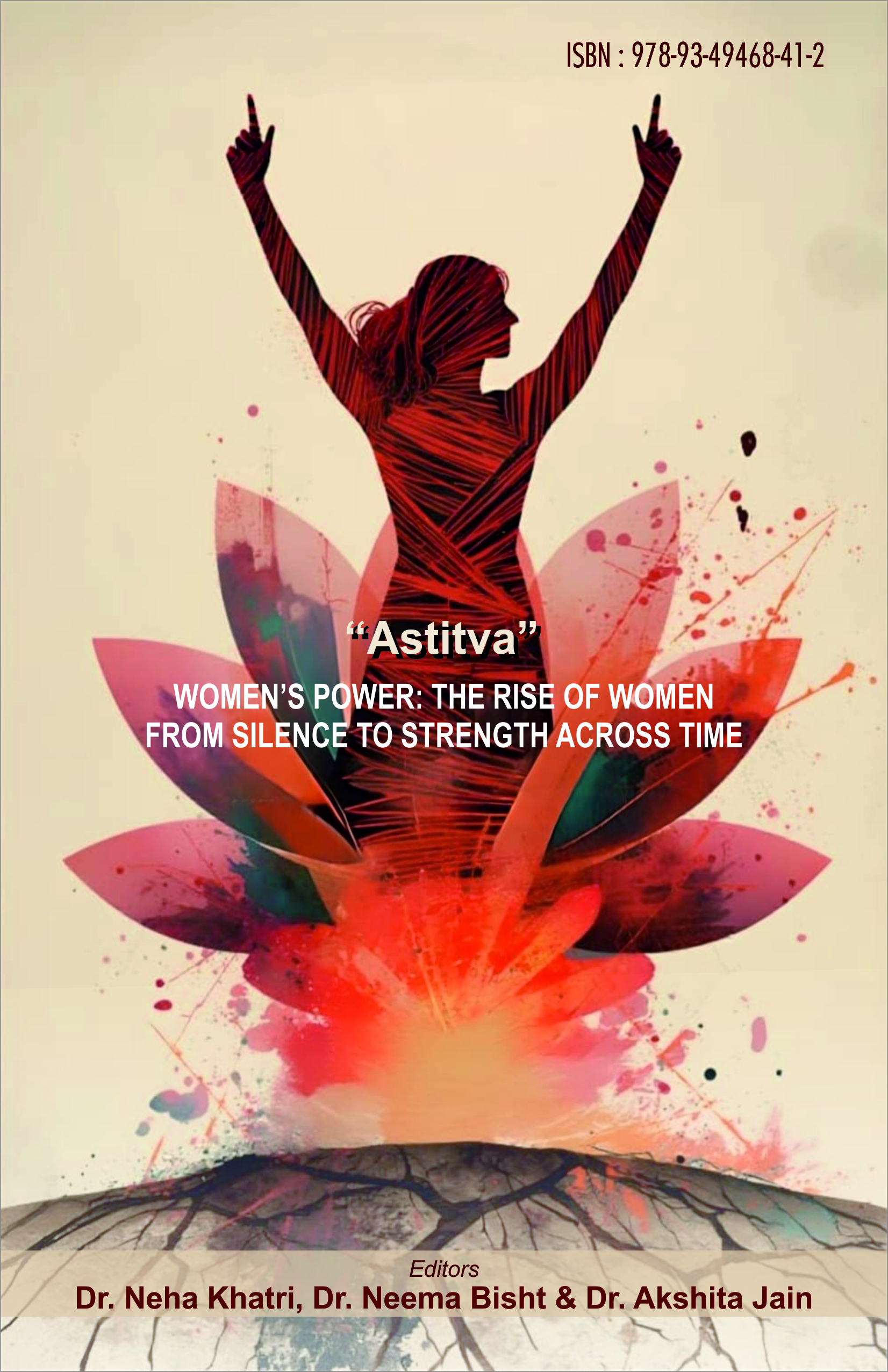 ASTITVA WOMEN’S POWER: THE RISE OF WOMEN  FROM SILENCE TO STRENGTH ACROSS TIME