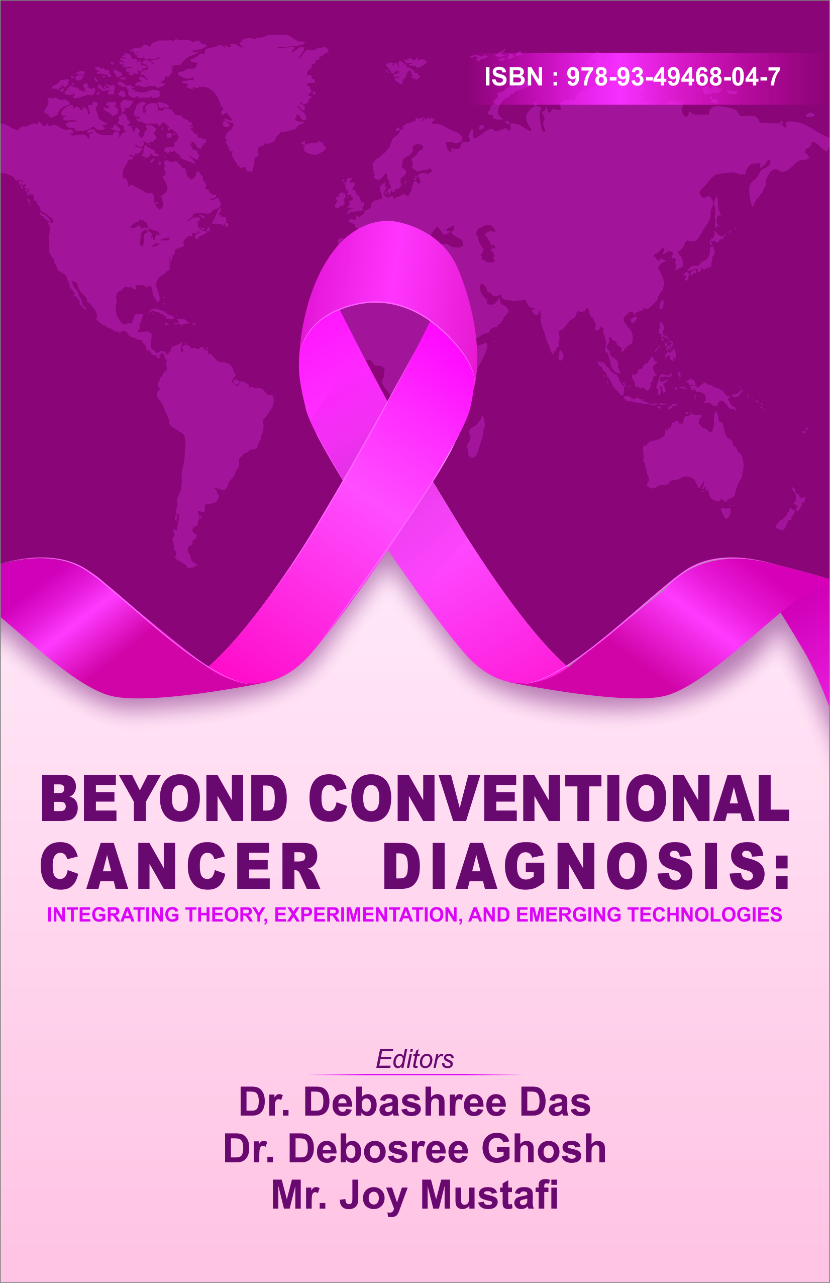 Beyond Conventional Cancer Diagnosis: Integrating  Theory, Experimentation, and Emerging Technologies (ISBN : 978-93-49468-04-7)